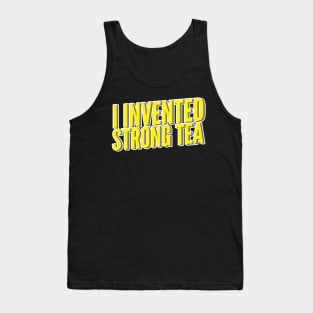 I Invented Strong Tea Tank Top